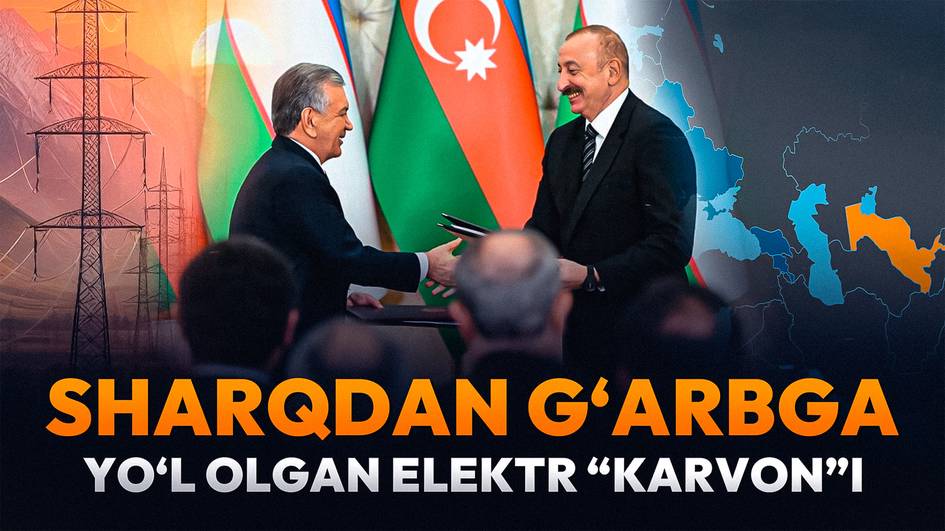 Yangi “Ipak yo‘li” endi elektr energiyasi orqali: O‘zbekiston Yevropaga elektr energiyasini eksport qila oladimi?